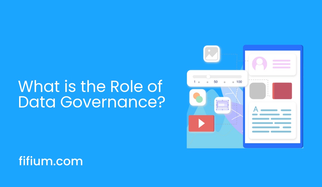What is the Role of Data Governance?