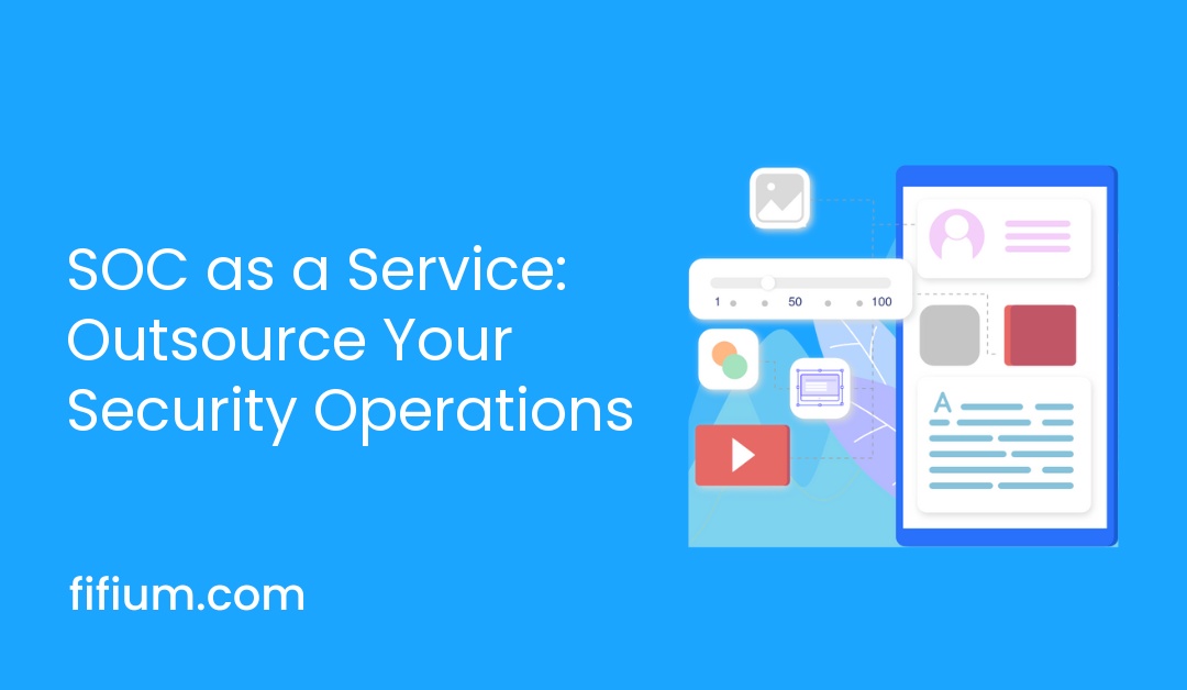 SOC as a Service: Outsource Your Security Operations