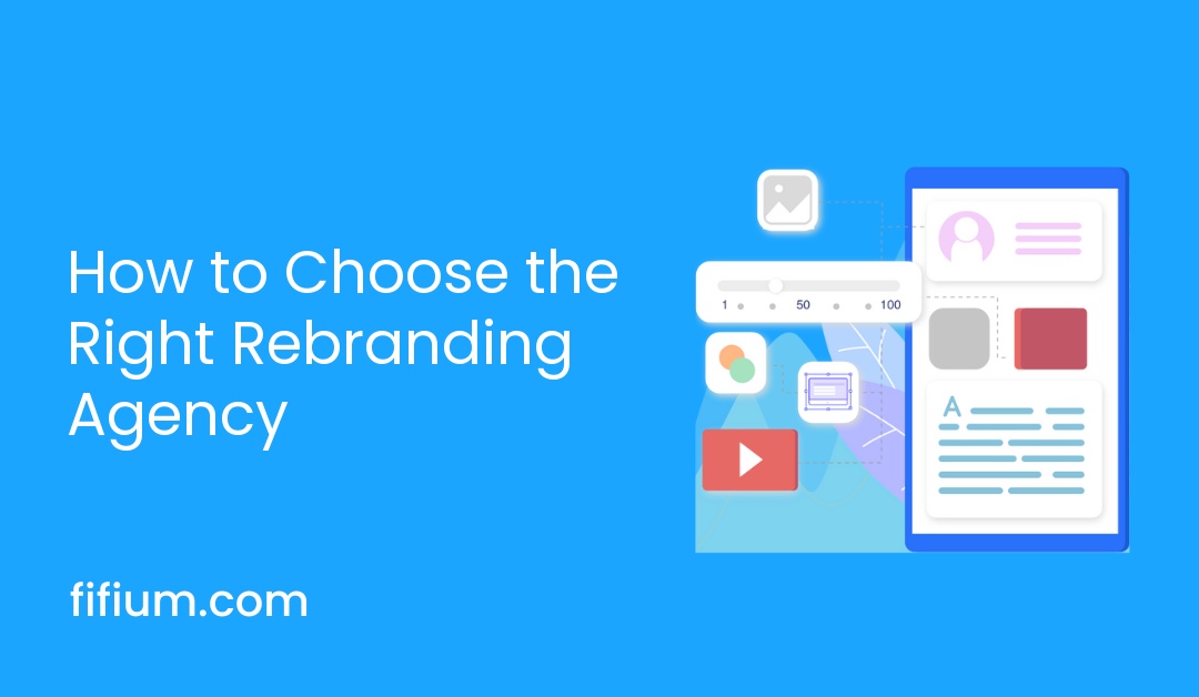 How to Choose the Right Rebranding Agency