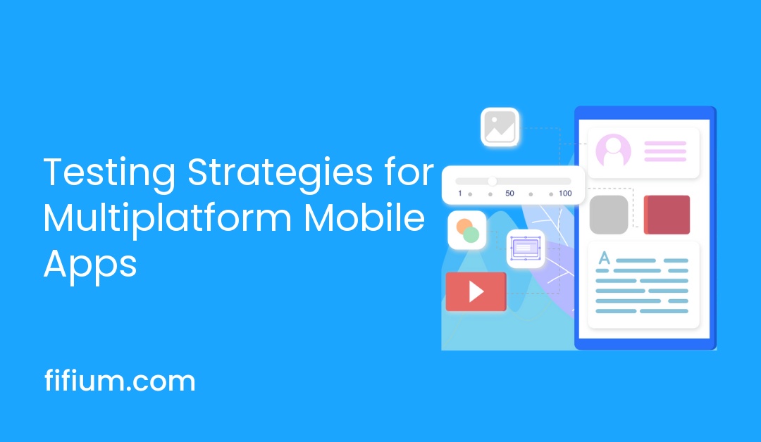Testing Strategies for Multiplatform Mobile Apps