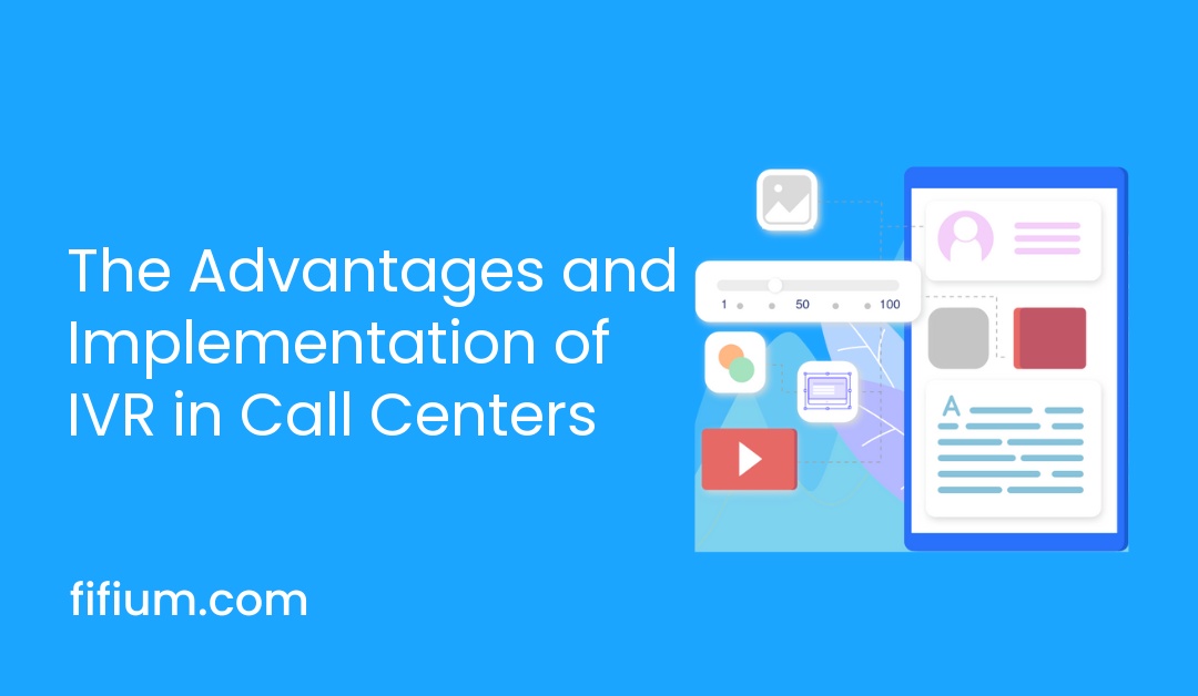 The Advantages and Implementation of IVR in Call Centers
