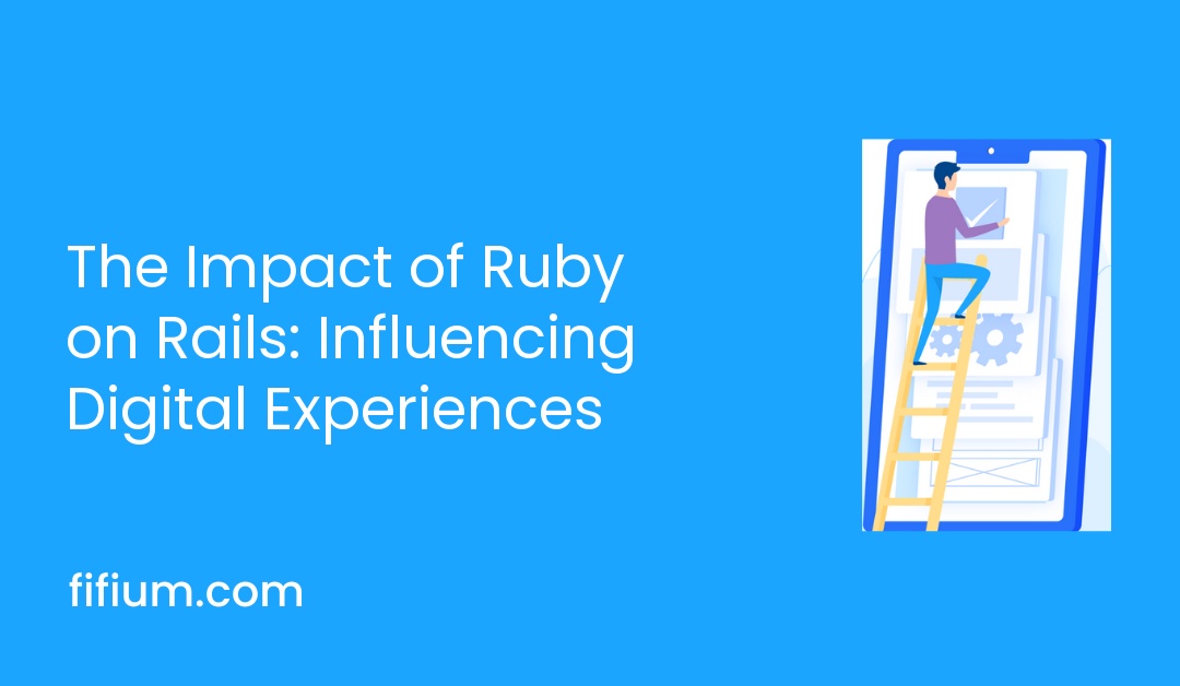 The Impact of Ruby on Rails: Influencing Digital Experiences