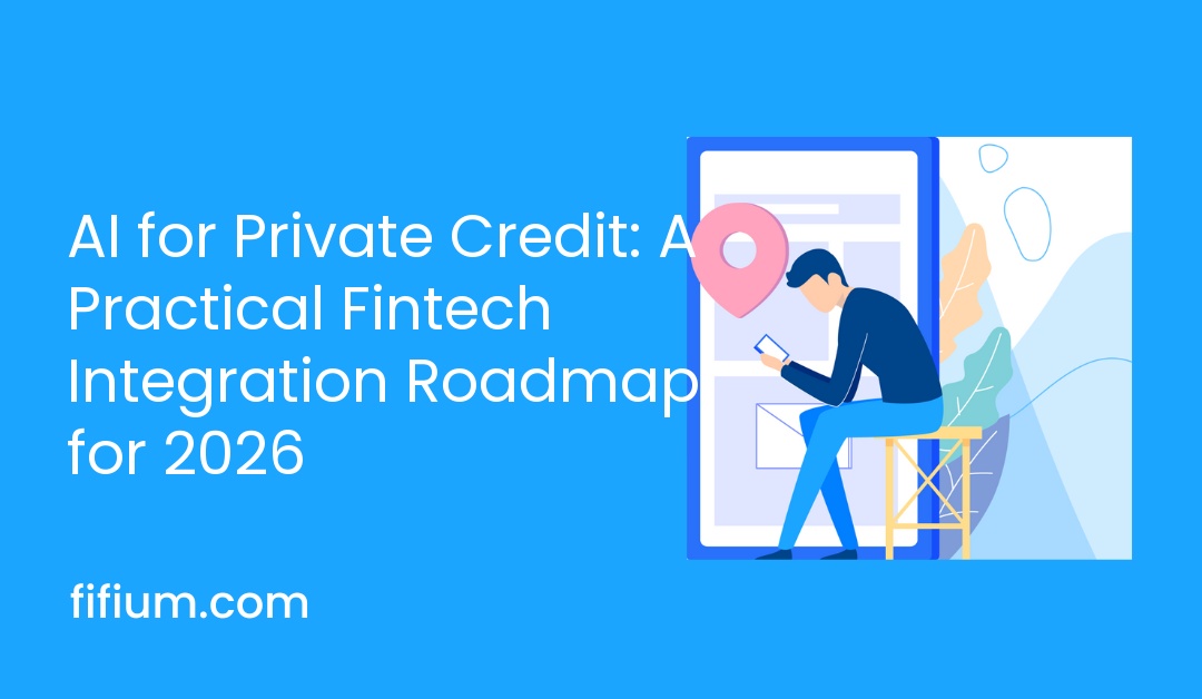 AI for Private Credit: A Practical Fintech Integration Roadmap for 2026
